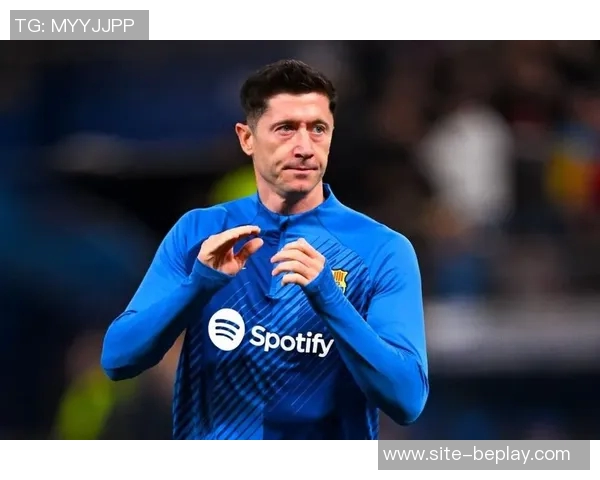 莱万未来悬念持续2026年将做出重要决定不在迈阿密国际引援名单中